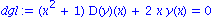 dgl := (x^2+1)*D(y)(x)+2*x*y(x) = 0