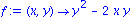 f := proc (x, y) options operator, arrow; y^2-2*x*y end proc