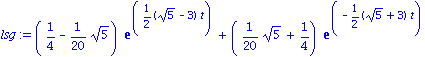 lsg := (1/4-1/20*5^(1/2))*exp(1/2*(5^(1/2)-3)*t)+(1/20*5^(1/2)+1/4)*exp(-1/2*(5^(1/2)+3)*t)