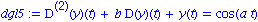 dgl5 := `@@`(D, 2)(y)(t)+b*D(y)(t)+y(t) = cos(a*t)